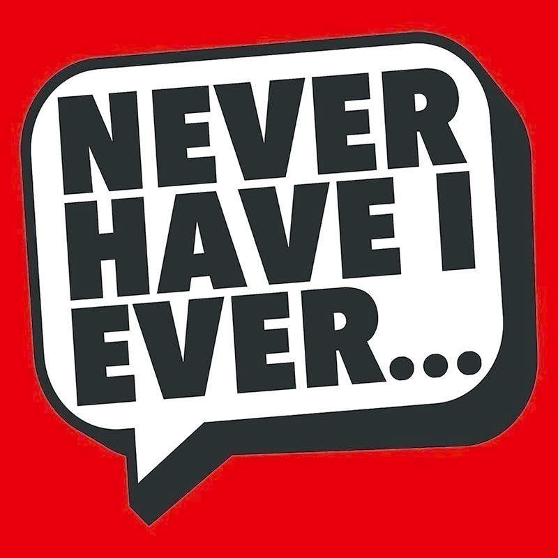 never have I ever